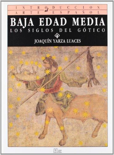 Baja Edad Media : los siglos del gótico (Introducción al arte español)