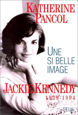 Une si belle image : Jackie Kennedy, 1929-1994