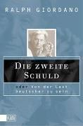 Die zweite Schuld: Oder von der Last ein Deutscher zu sein