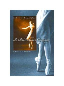 In Balanchine's Company: A Dancer's Memoir