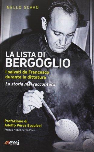 La lista di Bergoglio. I salvati da Francesco durante la dittatura. La storia mai raccontata