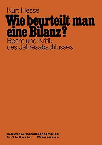 Wie beurteilt man eine Bilanz?: Recht Und Kritik Des Jahresabschlusses Mit Fragen Und Antworten