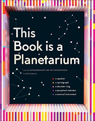 This Book is a Planetarium: And Other Extraordinary Pop-Up Contraptions