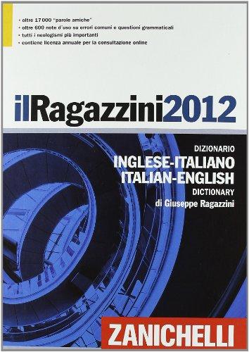 Il Ragazzini 2012.: Dizionario Inglese-Italiano, Italian-English dictionary