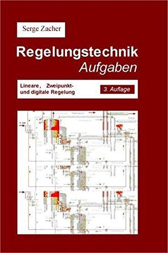 Regelungstechnik Aufgaben: Lineare, Zweipunkt- und digitale Regelung