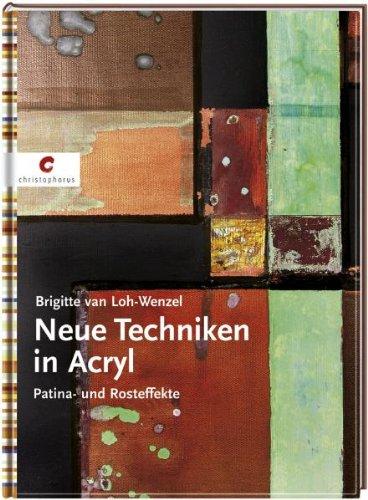 Neue Techniken in Acryl: Patina- und Rosteffekte