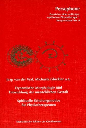 Dynamische Morphologie und Entwicklung der menschlichen Gestalt: Spirituelle Schulungsmotive für Physiotherapeuten