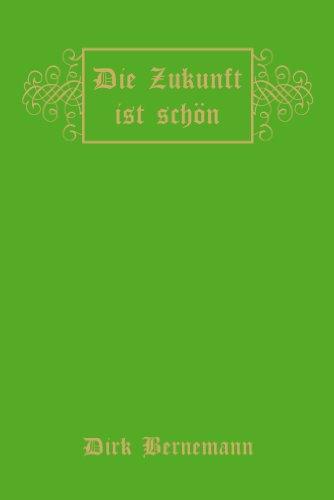 Die Zukunft ist schön: Es gibt immer eine Zukunft