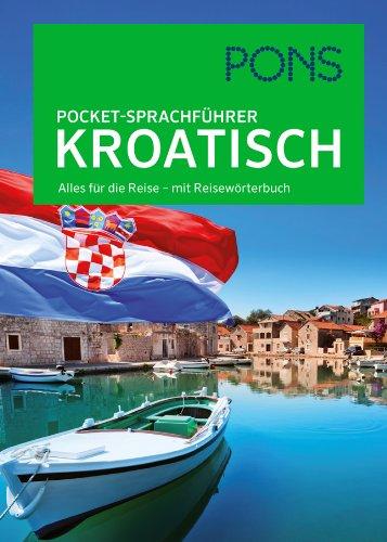 PONS Pocket-Sprachführer Kroatisch: Alles für die Reise - mit Reisewörterbuch