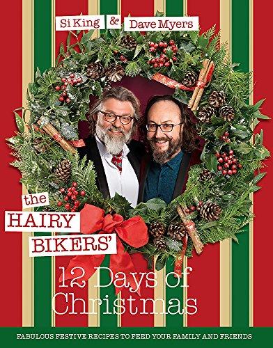 The Hairy Bikers' 12 Days of Christmas: Fabulous Festive Recipes to Feed Your Family and Friends