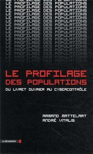 Le profilage des populations : du livret ouvrier au cybercontrôle