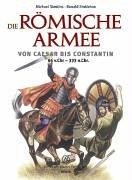 Die römische Armee von Caesar bis Constantin (44 v. Chr. - 333 n. Chr.)