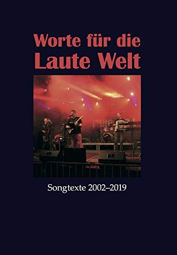 Worte für die Laute Welt: Songtexte 2002–2019