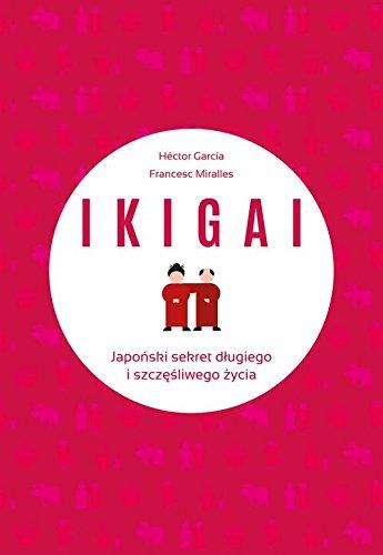 IKIGAI Japonski sekret dlugiego i szczesliwego zycia