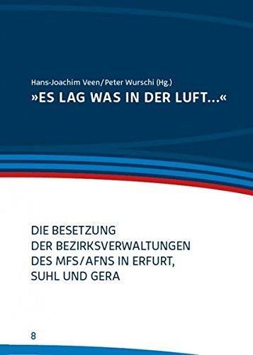 "Es lag was in der Luft...": Die Besetzung der Bezirksverwaltungen des MfS/AfNS in Erfurt, Suhl und Gera