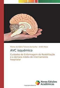 AVC isquémico: Cuidados de Enfermagem de Reabilitação e a demora média de internamento hospitalar