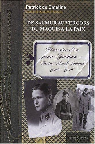 De Saumur au Vercors du maquis à la paix: Itinéraire d'un jeune Lyonnais : "Bertie" Morel-Journel 1938-1946