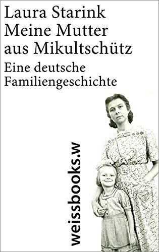 Meine Mutter aus Mikultschütz: Eine deutsche Familiengeschichte (print)