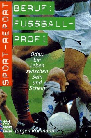 Beruf: Fussballprofi. Oder: Ein Leben zwischen Schein und Sein