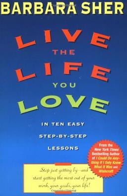 Live the Life You Love: In Ten Easy Step-By Step Lessons