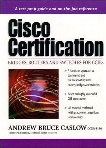 Cisco Certification: Bridges, Routers, and Switches for Ccies (Cisco Technology Series)