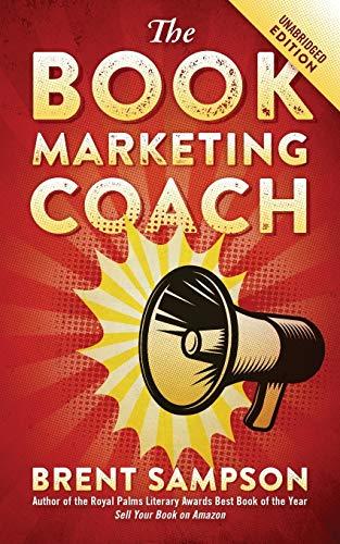 The Book Marketing COACH: Effective, Fast, and (Mostly) Free Marketing Tactics for Self-Publishing Authors - Unabridged