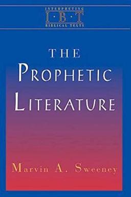 The Prophetic Literature: Interpreting Biblical Texts Series