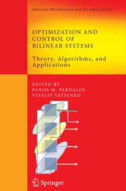 Optimization and Control of Bilinear Systems: Theory, Algorithms, and Applications (Springer Optimization and Its Applications, Band 11)