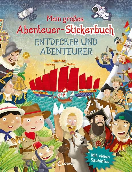 Mein großes Abenteuer-Stickerbuch - Entdecker und Abenteurer: Mit vielen Sachinfos - Gestalte abenteuerliche Bilder mit Stickern - Für Kinder ab 5 Jahren