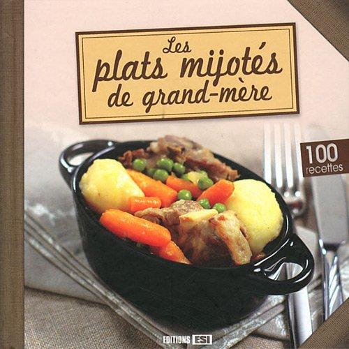 Les plats mijotés de grand-mère : 100 recettes