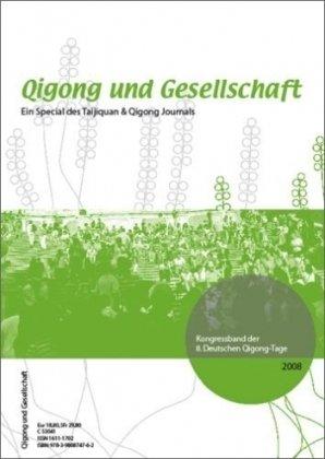 Qigong und Gesellschaft: Kongressband der 8. Deutschen Qigong-Tage