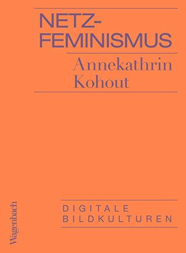 Netzfeminismus: Digitale Bildkulturen (Allgemeines Programm - Sachbuch)