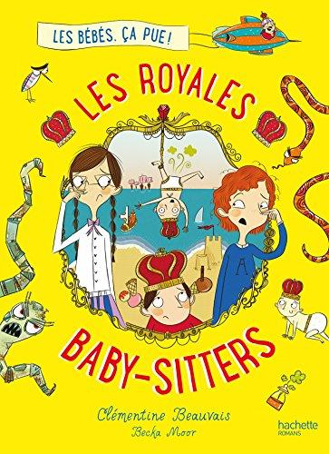 Les royales baby-sitters. Vol. 1. Les bébés, ça pue !