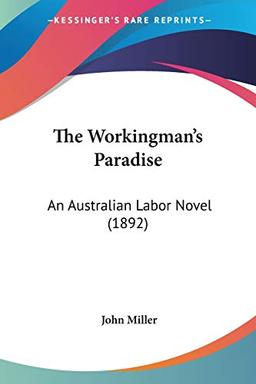 The Workingman's Paradise: An Australian Labor Novel (1892)