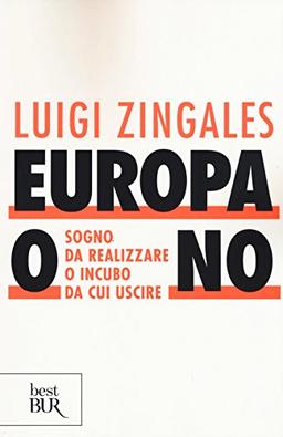 Europa o no. Sogno da realizzare o incubo da cui uscire (BUR Best BUR)