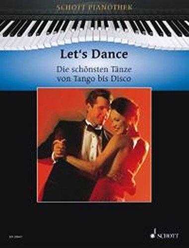 Let's Dance: Die schönsten Tänze von Tango bis Disco. Klavier. (Schott Pianothek)