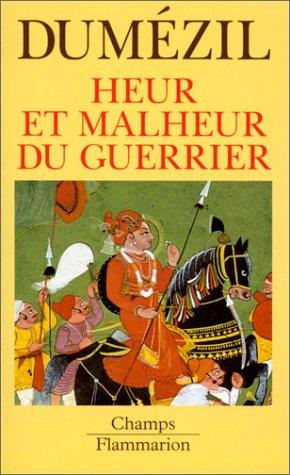 Heur et malheur du guerrier : aspects mythiques de la fonction guerrière chez les Indo-Européens