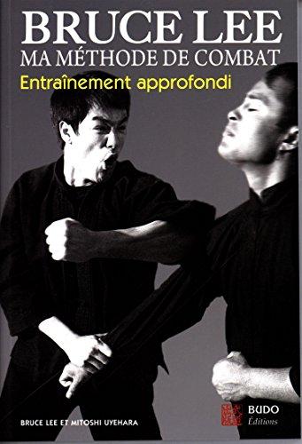 Bruce Lee, ma méthode de combat. Vol. 3. Entraînement approfondi