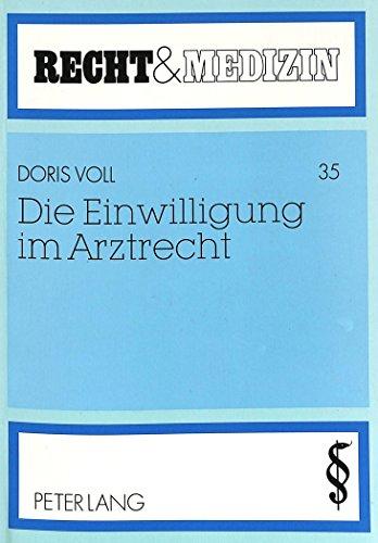 Die Einwilligung im Arztrecht: Eine Untersuchung zu den straf-, zivil- und verfassungsrechtlichen Grundlagen, insbesondere bei Sterilisation und ... des Betreuungsgesetzes (Recht und Medizin)