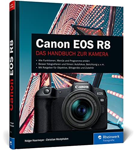 Canon EOS R8: Besser fotografieren und filmen mit der spiegellosen Vollformat-Kamera