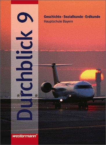 Durchblick: Geschichte - Sozialkunde - Erdkunde für Hauptschulen in Bayern Ausgabe 2004: Schülerband 9