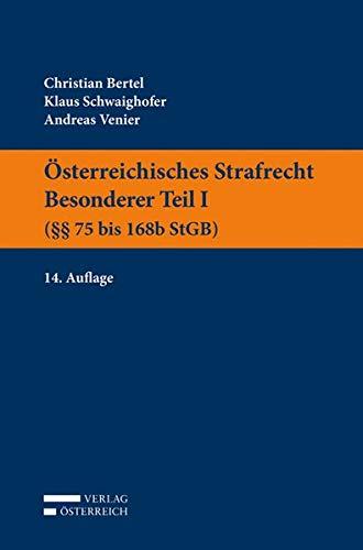 Österreichisches Strafrecht. Besonderer Teil I (§§ 75 bis 168b StGB)