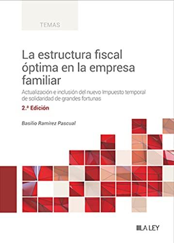 La estructura fiscal óptima en la empresa familiar: Actualización e inclusión del nuevo Impuesto temporal de solidaridad de grandes fortunas