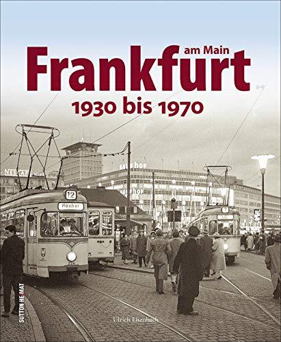 Frankfurt: 1930 bis 1970 (Sutton Archivbilder)