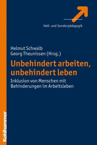 Unbehindert arbeiten, unbehindert leben: Inklusion von Menschen mit Lernschwierigkeiten im Arbeitsleben