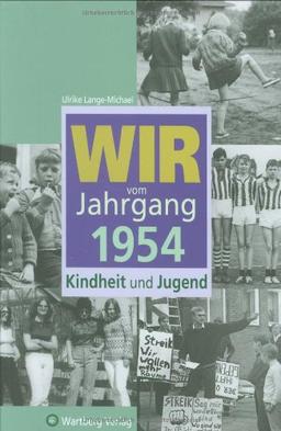 Wir vom Jahrgang 1954: Kindheit und Jugend