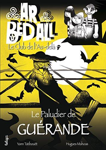 Ar bed all, le club de l'au-delà. Vol. 9. Le paludier de Guérande