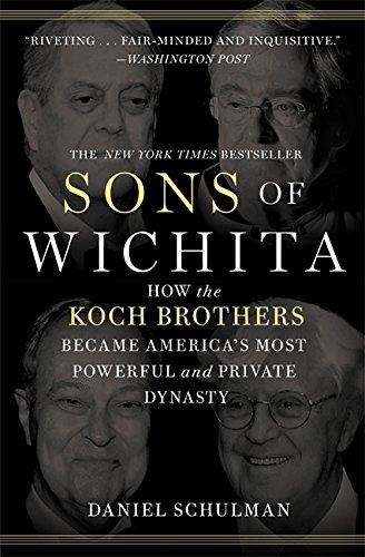 Sons of Wichita: How the Koch Brothers Became America's Most Powerful and Private Dynasty