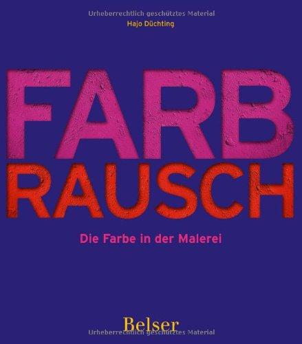 Farbrausch: Die Farbe in der Malerei