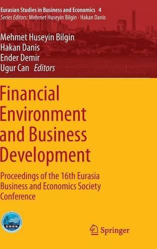 Financial Environment and Business Development: Proceedings of the 16th Eurasia Business and Economics Society Conference (Eurasian Studies in Business and Economics)